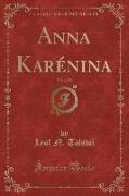 Anna Karénina, Vol. 2 of 2 (Classic Reprint)