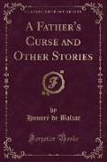 A Father's Curse and Other Stories (Classic Reprint)