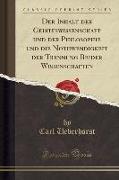 Der Inhalt der Geisteswissenschaft und der Philosophie und die Nothwendigkeit der Trennung Beider Wissenschaften (Classic Reprint)