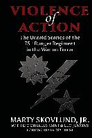 Violence of Action: The Untold Stories of the 75th Ranger Regiment in the War on Terror