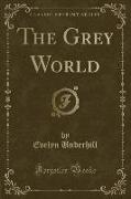 The Grey World (Classic Reprint)