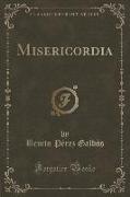 Misericordia (Classic Reprint)