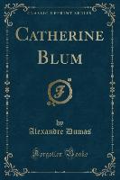 Catherine Blum (Classic Reprint)