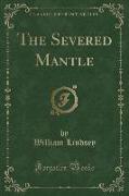 The Severed Mantle (Classic Reprint)