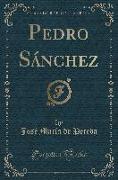 Pedro Sánchez (Classic Reprint)