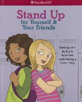 Stand Up for Yourself & Your Friends: Dealing with Bullies & Bossiness and Finding a Better Way