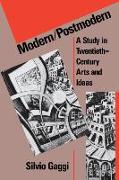 Modern/Postmodern: A Study in Twentieth-Century Arts and Ideas