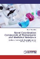 Novel Coordination Compounds of Bioinorganic and Medicinal Relevance