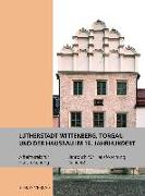 Jahrbuch für Hausforschung / Lutherstadt Wittenberg, Torgau und der Hausbau im 16. Jahrhundert