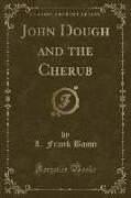 John Dough and the Cherub (Classic Reprint)