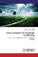 From Rainbow to Rayleigh Scattering