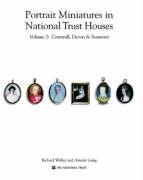 Portrait Miniatures in National Trust Houses: Volume 2: Cornwall, Devon & Somerset