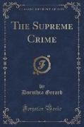 The Supreme Crime (Classic Reprint)