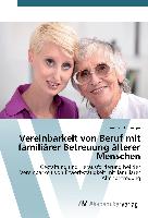 Vereinbarkeit von Beruf mit familiärer Betreuung älterer Menschen
