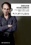 Discutir Houellebecq : cinco ensayos críticos entre Buenos Aires y París