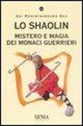 Lo Shaolin. Mistero e magia dei monaci guerrieri