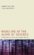 Kneeling at the Altar of Science