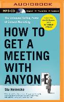 How to Get a Meeting with Anyone: The Untapped Selling Power of Contact Marketing