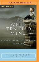 The Well-Trained Mind: A Guide to Classical Education at Home