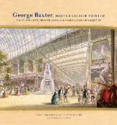 George Baxter, Master Colour Printer: Oil-Colour Prints from the Donald and Barbara Cameron Collection