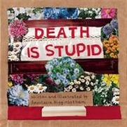 Death Is Stupid