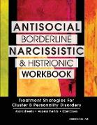 Antisocial, Borderline, Narcissistic and Histrionic Workbook