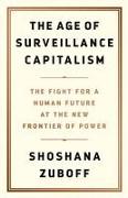 The Age of Surveillance Capitalism: The Fight for Freedom and Power in the Age of Surveillance Capitalism
