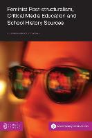 Feminist Post-Structuralism, Critical Media Education and School History Sources: A South African Experience of Deconstruction and Reconstitution