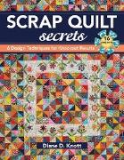 Scrap Quilt Secrets - Print on Demand Edition: 6 Design Techniques for Knockout Results