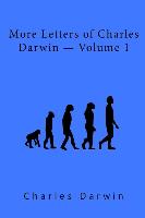 More Letters of Charles Darwin Volume 1