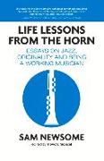 Life Lessons from the Horn: Essays on Jazz, Originality and Being a Working Musician