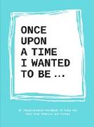 Once upon a time I wanted to be…