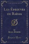Les Épreuves de Raïssa (Classic Reprint)