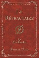 Le Réfractaire (Classic Reprint)