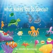 What Makes You So Special?