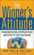 The Winner's Attitude: Using the Switch Method to Change How You Deal with Difficult People and Get the Best Out of Any Situation at Work