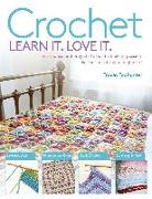 Crochet: Techniques and Projects to Build a Lifelong Passion for Beginners Up