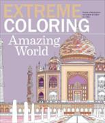 Extreme Coloring Amazing World: Relax and Unwind, One Splash of Color at a Time