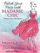Polish Your Poise with Madame Chic: Lessons in Everyday Elegance