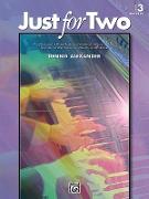Just for Two, Bk 3: A Collection of 8 Piano Duets in a Variety of Styles and Moods Specially Written to Inspire, Motivate, and Entertain