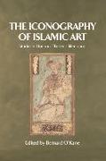 The Iconography of Islamic Art: Studies in Honour of Robert Hillenbrand