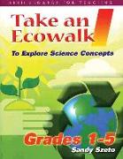 Take an Ecowalk 1: To Explore Science Concepts