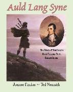 Auld Lang Syne: The Story of Scotland's Most Famous Poet, Robert Burns