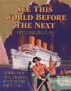 See This World Before the Next: Cruising with CPR Steamships in the Twenties and Thirties