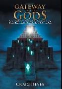 Gateway of the Gods: An Investigation of Fallen Angels, the Nephilim, Alchemy, Climate Change, and the Secret Destiny of the Human Race