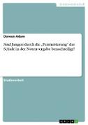 Sind Jungen durch die ¿Feminisierung¿ der Schule in der Notenvergabe benachteiligt?