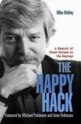 The Happy Hack: A Memoir of Fleet Street in Its Heyday