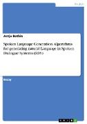 Spoken Language Generation. Algorithms for generating natural Language in Spoken Dialogue Systems (SDS)