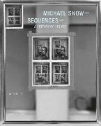 Michael Snow: Sequences: A History of His Art