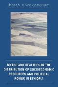 Myths and Realities in the Distribution of Socioeconomic Resources and Political Power in Ethiopia
